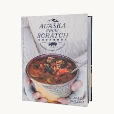 Alaska From Scratch Cookbook